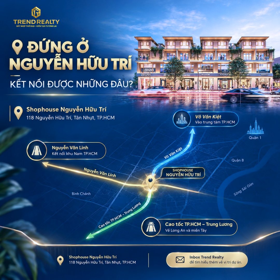 Shophouse Nguyễn Hữu Trí kết nối Nguyễn Văn Linh, Võ Văn Kiệt và cao tốc TP.HCM – Trung Lương